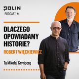 Dlaczego opowiadamy historie? Robert Więckiewicz I Tu Mikołaj Grynberg I Muzeum POLIN