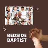 Bedside Baptist