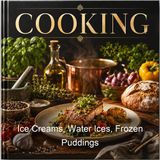 Ice Creams Water Ices Frozen Puddings - Sarah Tyson Heston Rorer