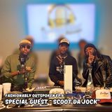 Special Guest: Conversation w/ ScootDaJock EPISODE 6