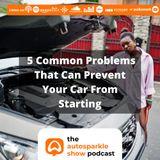 [TAS014] 5 Common Problems That Can Prevent Your Car From Starting