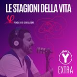 "Le stagioni della vita" [Pensiero e Generazioni] THAT'S Y EXTRA