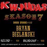 KWJUDAS S7 E112 - Brian Bielanski