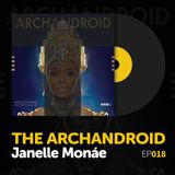 Episode 018: Janelle Monáe's "The ArchAndroid"