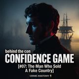 CONFIDENCE GAME #07: Gregor MacGregor & The Poyais Scam