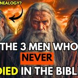 The 3 MEN From The Bible Who NEVER DIED – Who Are They_ _ THE BIBLE STORYTELLER