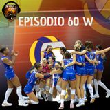 Episodio 60 W - Vince sempre Conegli...Ah,no!