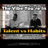 S2E53: Talent vs Habit