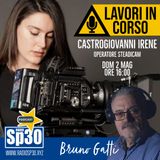 Bruno Gatti - Lavori in Corso - Castrogiovanni Irene, operatore steadicam.