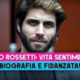 Marco Rossetti, Vita Sentimentale: Biografia E Fidanzata!