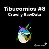 Tibucornios #8: Cruwi y RawData