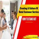 Creating a Culture of Customer Service: How to Make Your Hotel Stand Out | Ep. #328