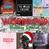 Bonus Episode - Weirdo Pod Holiday Special