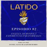 Latido Podcast - Ep.82 -  Angeles, demonios y experiencias paranormales