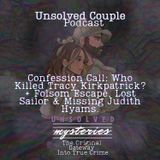 Confession Call: Who Killed Tracy Kirkpatrick? + Folsom Escape, Lost Sailor & Missing Judith Hyams.