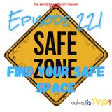 Episode 221 - Find Your Safe Space