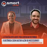 A EXTRATÉGIA INTELIGENTE para gerenciar reformas à distância (Sem gastar além do necessário!)