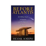 Frank Joseph: Before Atlantis: 20 Million Years of Human and Pre-Human Cultures