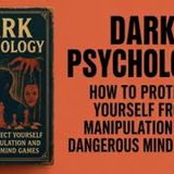 Dark Psychology: How to Detect and Shield Yourself from Manipulation