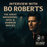 Bo Roberts Interview | The Great Awakening, UFOs & Horror Movies
