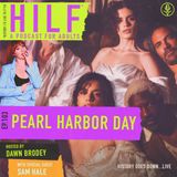 HILF 103 - Pearl Harbor Day with Sam Hale [RECORDED LIVE]