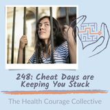 248: Cheat Days are Keeping You Stuck