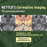 Netter’s Correlative Imaging: Neuroanatomy: with NetterReference.com Access (Netter Clinical Science)