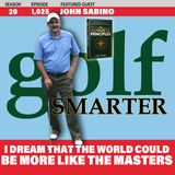 I Dream That The World Could Be More Like The Masters with author John Sabino