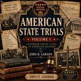 American State Trials, Volume 1 by John D. Lawson | Complete Audiobook | Landmark Court Cases in American History Part 1