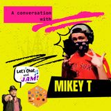A Conversation With Mikey T