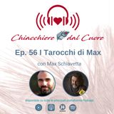 Ep. 56 I tarocchi di Max con Max Schiavetta