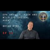 Episode 41 EPA US Fish and Wildlife Service Special Agent Bryan Byrd