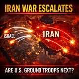 Iran War Escalates, Are U.S. Ground Troops Next?