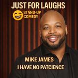 Mike James – I Have No Patcience (Stand-Up Comedy)