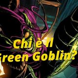 Chi è Green Goblin? - La Storia Completa di Norman Osborn