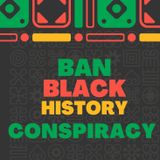 Ban Black History Conspiracy