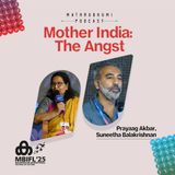 Mother India: The Angst |  MBIFL 2025 | Prayaag Akbar, Suneetha Balakrishnan