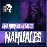 E16 Una hora de relatos de NAHUALES Vol. 3