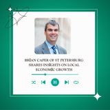 Brian Caper of St Petersburg Shares Insights on Local Economic Growth