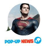 Henry Cavill sarà ancora Superman? - POP-UP NEWS