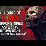 3+ Hours of CHILLING Horror Stories for a cozy Autumn night