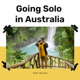Peter Biantes | Going Solo in Australia