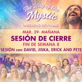 El Camino del Místico, Celebraciones de fin de Semana 8 - Sesión de Cierre del Domingo con David, Jiska, Erik y Pete