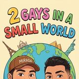 2 Gays In A Small World EP. 1