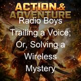 Radio Boys Trailing a Voice Or Solving a Wireless Mystery - Allen Chapman