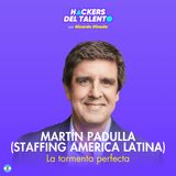 363. La tormenta perfecta - Martín Padulla (Staffing América Latina)