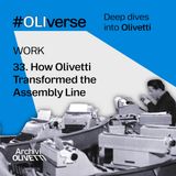 OLIverse - 33 - WORK - How Olivetti Transformed the Assembly Line