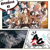 Abraços Gratis 51 - Seria Attack on Titan o melhor anime massa véio?