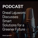 Oneal Lajuwomi Discusses Smart Solutions for a Greener Future