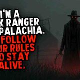 I_m a Park Ranger in Appalachia. We Follow Four Rules to Stay Alive. _ Creepypasta